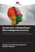 Syndrome métabolique - Neurodégénérescence: Psychoimmunoneuroendocrinologie troubles neurodégénératifs du vieillissement et du métabolisme 6206314677 Book Cover