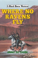 Where No Ravens Fly 1444846701 Book Cover