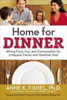 Home for Dinner: Mixing Food, Fun, and Conversation for a Happier Family and Healthier Kids 0814433707 Book Cover