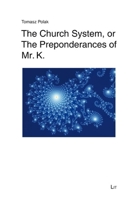 The Church System, or The Preponderances of Mr. K. (Theologie: Forschung und Wissenschaft) 3643915926 Book Cover