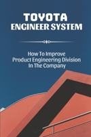 Toyota Engineer System: How To Improve Product Engineering Division In The Company: Toyota Tps System B09BY5WDTM Book Cover