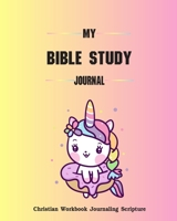 My Bible Study Journal Christian Workbook Journaling Scripture: Simple Guide Prayer and Praise Give Thanks to God Unicorn Pony 128 Pages 8 x 10 inch ... Christian Bible Study Journal Notebook Diary) 1678321737 Book Cover
