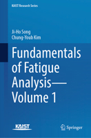 Fundamentals of Fatigue Analysis - Volume 1 (KAIST Research Series) 9819218713 Book Cover