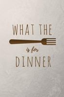 What the Fork Is for Dinner: Weekly Meal Planner with Grocery List; Family Meal Planning Notebook; 52 Weeks of Meals and Grocery Lists; Funny Pun Dinner Planning Notebook 1979069441 Book Cover