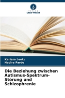 Die Beziehung zwischen Autismus-Spektrum-Störung und Schizophrenie (German Edition) 620793508X Book Cover