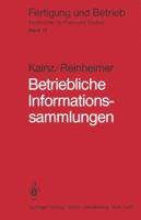 Betriebliche Informationssammlungen: Methoden Und Mittel Der Dokumentation, Ablage Und Nutzung 3540106499 Book Cover