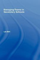 Managing Teams in Secondary Schools (Educational Management Series) 0415032172 Book Cover
