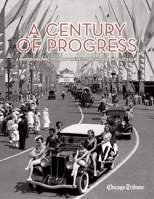 A Century of Progress: A Photographic Tour of the 1933-34 Chicago World's Fair 1572841834 Book Cover