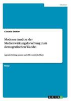 Moderne Ans�tze der Medienwirkungsforschung zum demografischen Wandel: Agenda Setting Ansatz nach McCombs & Shaw 3656411581 Book Cover