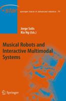 Musical Robots and Interactive Multimodal Systems 3642269419 Book Cover