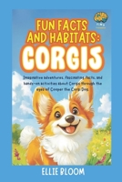 Fun Facts and Habitats: Corgis: Imaginative adventures, fascinating facts, and hands-on activities about Corgis through the eyes of Cooper the Corgi Dog (Tiny Thinkers) B0FDWYPLN8 Book Cover
