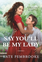 Say You'll Be My Lady 1538703777 Book Cover