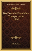 Das Deutsche Eisenbahn-Transportrecht (1866) 1167497120 Book Cover