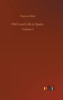 Old Court Life in Spain; Volume 2 1523402539 Book Cover