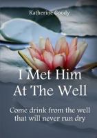 I Met Him At The Well 0244687749 Book Cover