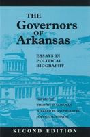 The Governors of Arkansas: Essays in Political Biography 0938626000 Book Cover