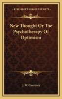 New Thought Or The Psychotherapy Of Optimism 1425345735 Book Cover