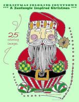 Christmas Coloring Countdown: A Zentangle Inspired Christmas 1727028554 Book Cover