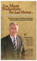 Get More Productivity for Less Money ... Your Employees will Love You for It! 0976998610 Book Cover