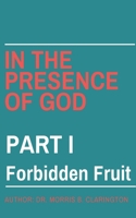 In the Presence of God: Part I: Forbidden Fruit B09755LF19 Book Cover
