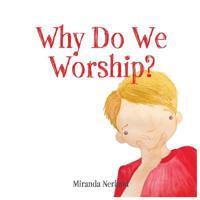 Why Do We Worship? 1936341972 Book Cover