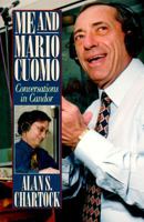 Me and Mario Cuomo: Conversations in Candor 1569800561 Book Cover
