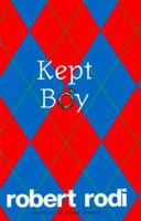 Kept Boy (Robert Rodi Essentials) 0525939261 Book Cover
