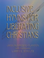 Inclusive Hymns for Liberating Christians 1681793024 Book Cover