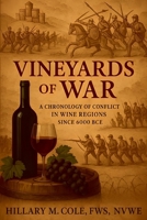 Vineyards of War: A Chronology of Conflict in Wine Regions Since 6000 BCE B0GSCTSHMD Book Cover