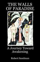 The Walls of Paradise: A Journey Toward Awakening 0615614116 Book Cover