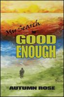 My Search for Good Enough 1478766689 Book Cover