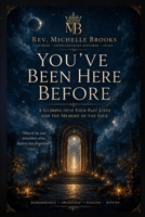 You Have Been Here Before: A Glimpse Into Your Past Lives and the Memory of the Soul B0G9DX1P7P Book Cover