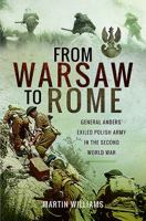 From Warsaw to Rome: General Anders' Exiled Polish Army in the Second World War 1473894883 Book Cover