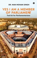 Yes I am a Member of Parliament: Tool kit for Parliamentarians B0DBLWY3Q5 Book Cover