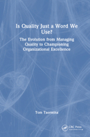 Is Quality Just a Word We Use?: The Evolution from Managing Quality to Championing Organizational Excellence 1032879653 Book Cover