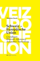 Schweiz - Europäische Union: Grundlagen, Bilaterale Abkommen, Autonomer Nachvollzug (German Edition) 3038057770 Book Cover