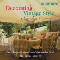 Country Living Decorating Vintage Style: Using Romantic Fabrics and Fleamarket Finds 1588162400 Book Cover