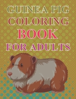 Guinea Pig Coloring Book For Adults: Guinea Pig Activity Book For Kids B09SBNJV37 Book Cover