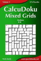 CalcuDoku Mixed Grids - Medium - Volume 3 - 276 Puzzles 1502799898 Book Cover