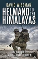 Helmand to the Himalayas: One Soldier’s Inspirational Journey 1472809130 Book Cover