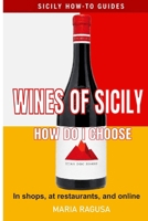 Wine of Sicily: Your Wine Problem-Solver (SICILY HOW-TO GUIDES. What to do, where to get it, and why it’s worth it.) B0GC6Y542H Book Cover