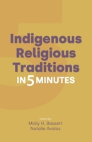 Indigenous Religious Traditions in 5 Minutes 1800502036 Book Cover