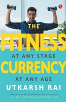 The Fitness Currency: At Any Stage, At Any Age 9353040752 Book Cover