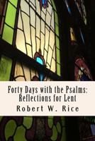 Forty Days with the Psalms: Reflections for Lent 1542549221 Book Cover