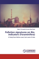 Pollution signatures on Bio-indicators (Foraminifera): A Study from Nellore coast, East coast of India 6138297520 Book Cover