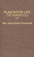 Plantation Life: The Narratives of Mrs. Henry Rowe Schoolcraft 0837120845 Book Cover