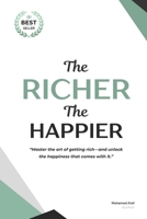 The Richer, The Happier: Master the art of getting rich—and unlock the happiness that comes with it. B0F7WYBJ5D Book Cover