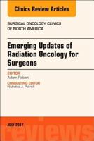 Emerging Updates of Radiation Oncology for Surgeons, an Issue of Surgical Oncology Clinics of North America 0323531563 Book Cover