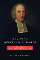 Reviving Jonathan Edwards: Perry Miller’s Mid-Century Mission 1625349386 Book Cover