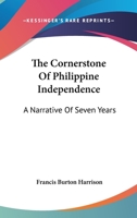 The Cornerstone Of Philippine Independence: A Narrative Of Seven Years 1163291099 Book Cover